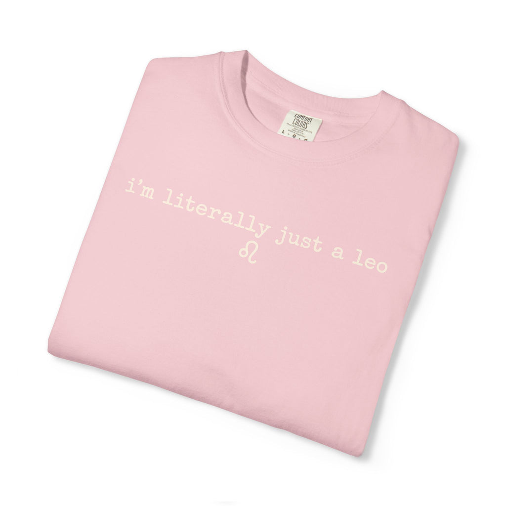 I'm Literally Just a Leo Classic Neutral Garment-Dyed T‑Shirt