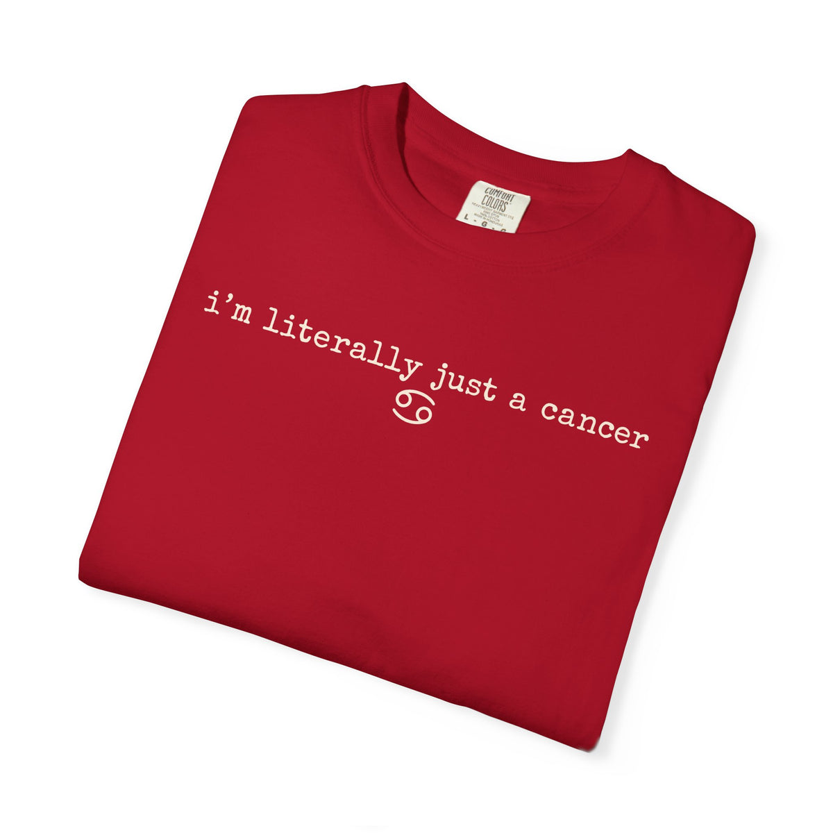 I'm Literally Just a Cancer Tee — Funny Zodiac Graphic T-Shirt