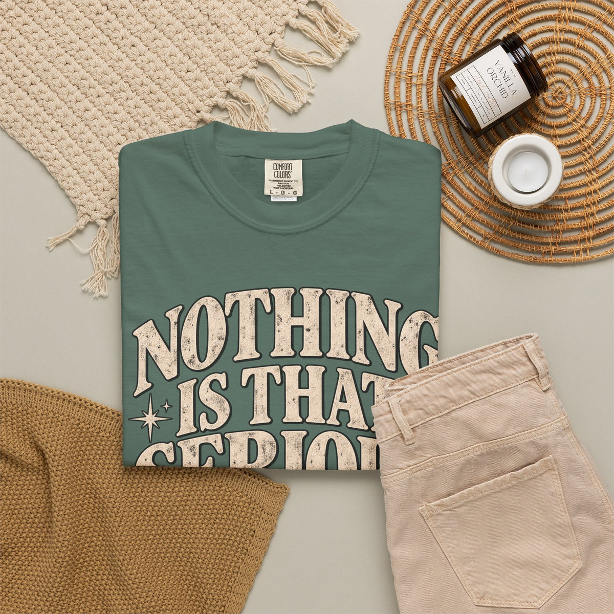 Nothing Is That Serious Tee — Vintage Garment-Dyed Graphic T-Shirt