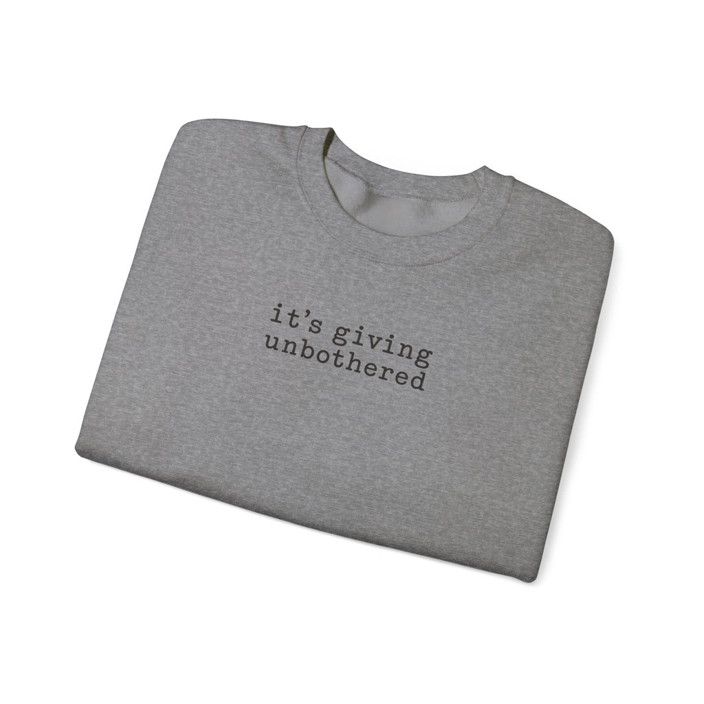 Crewneck Sweatshirt — "it's giving unbothered" Minimal Graphic Pullover