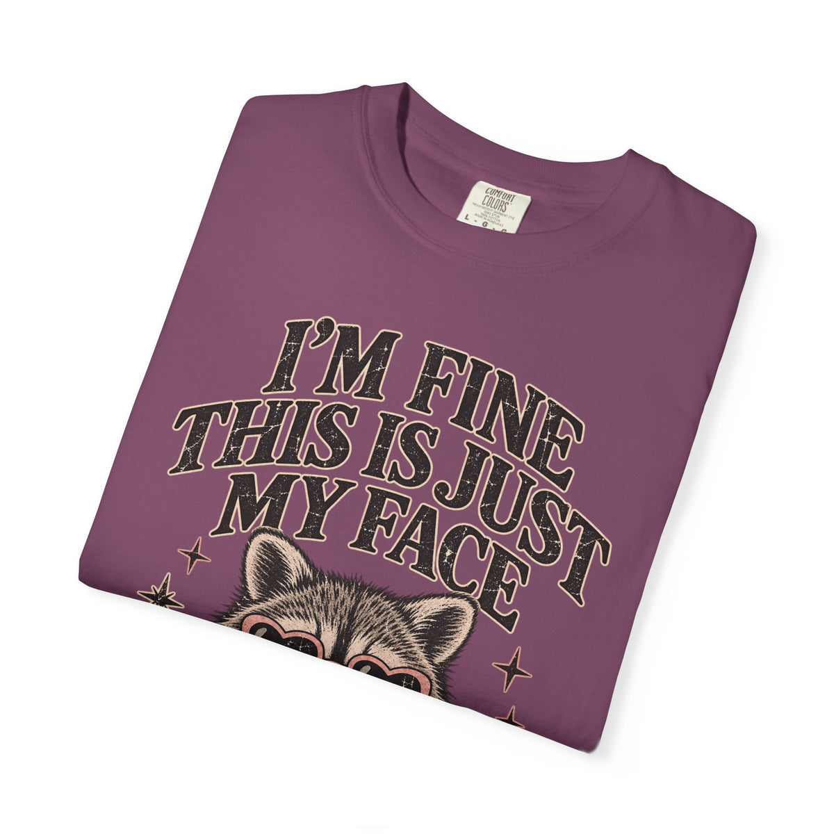I'm Fine This Is Just My Face Tee — Funny Raccoon Graphic T-Shirt