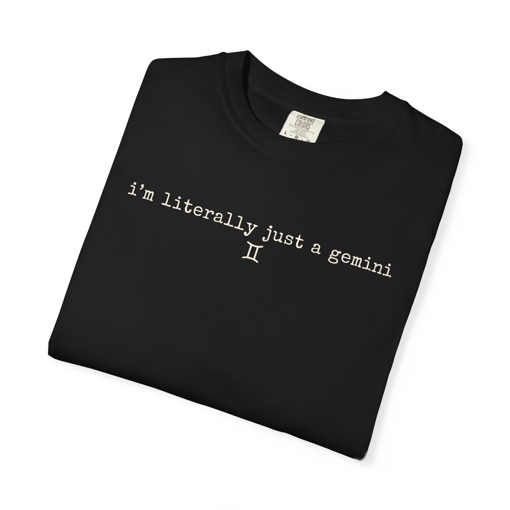 I'm Literally Just a Gemini Garment-Dyed T-Shirt — Minimal Natural Crewneck Tee