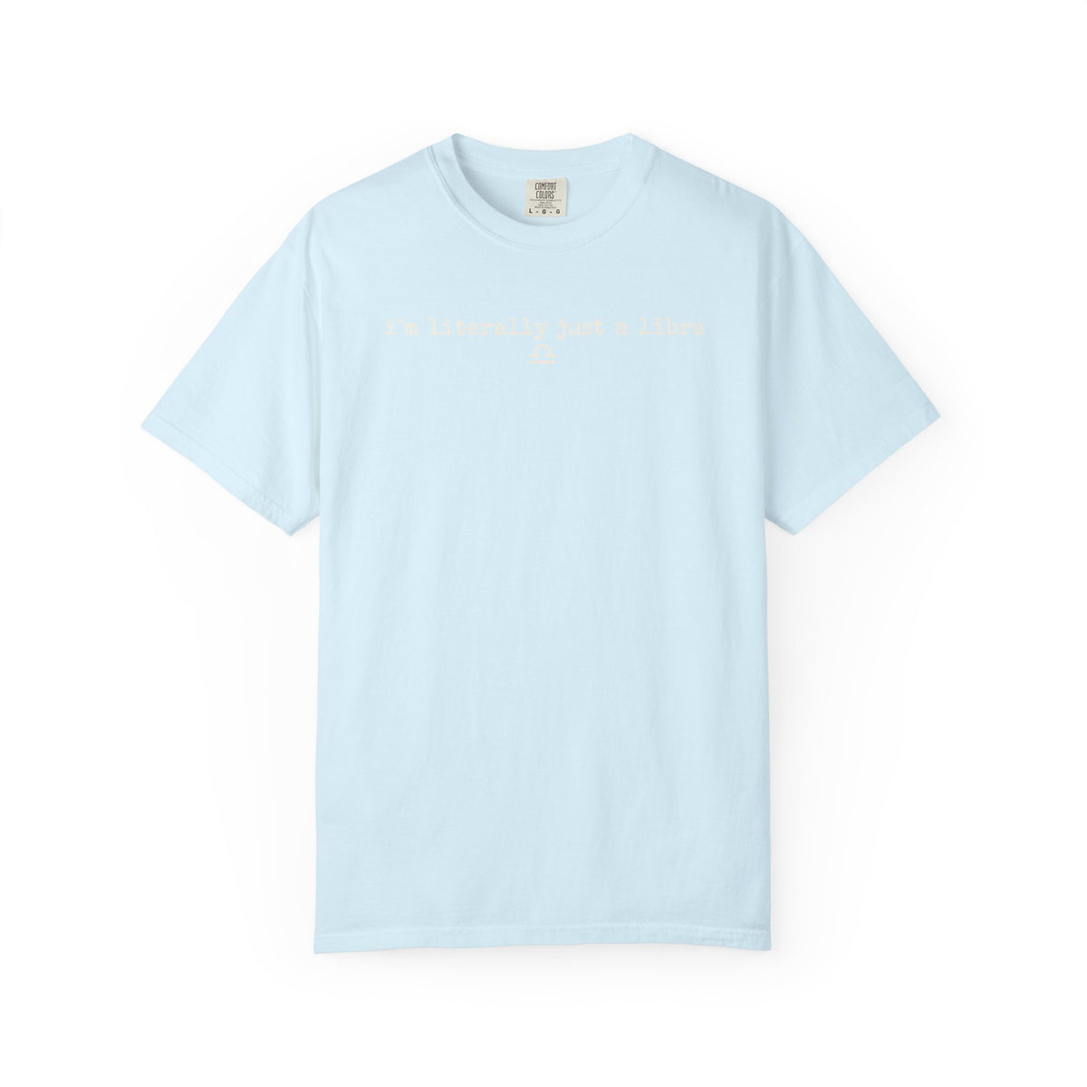 I'm Literally Just a Libra Tee — Funny Zodiac Graphic T-Shirt
