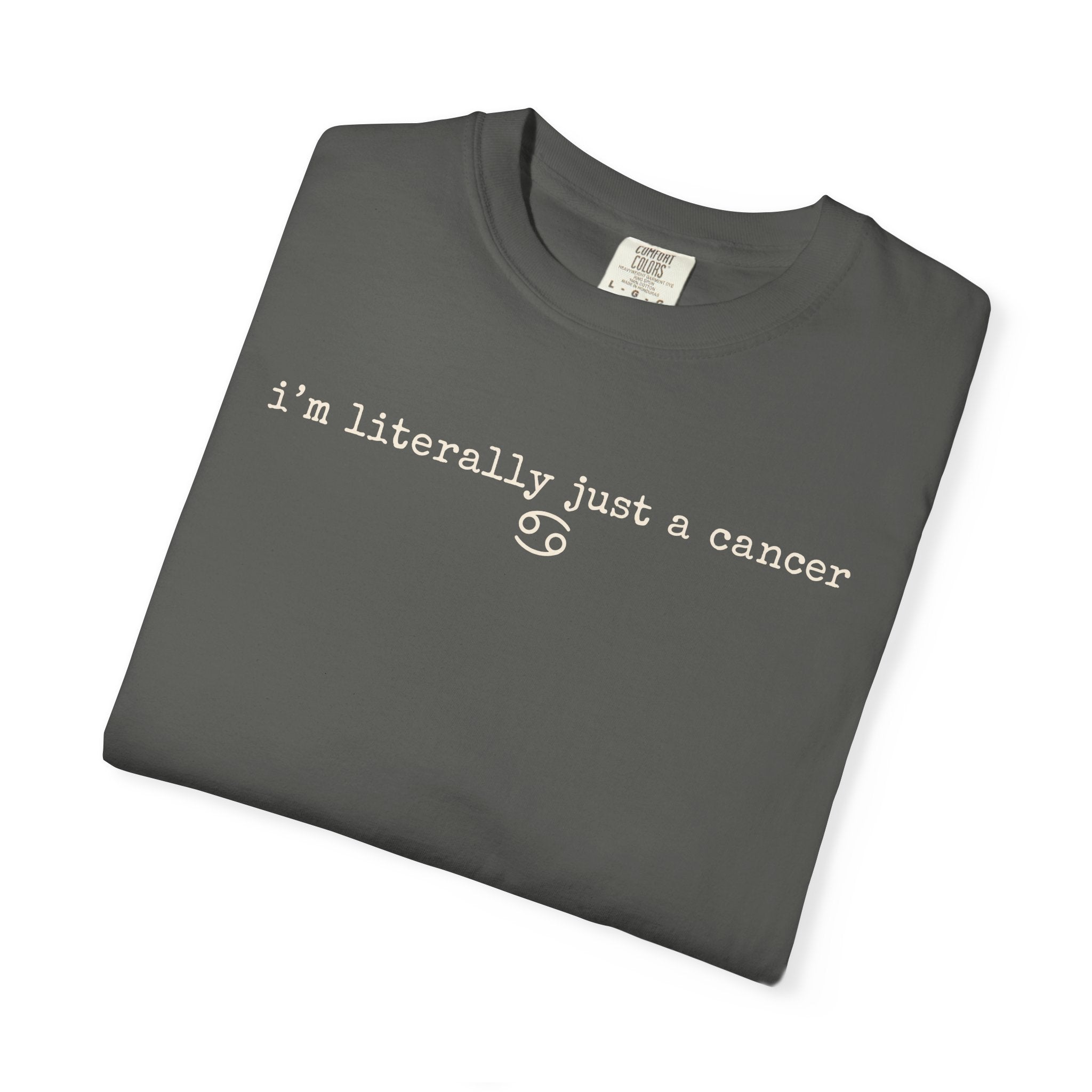 "I'm Literally Just a Cancer" Zodiac Tee
