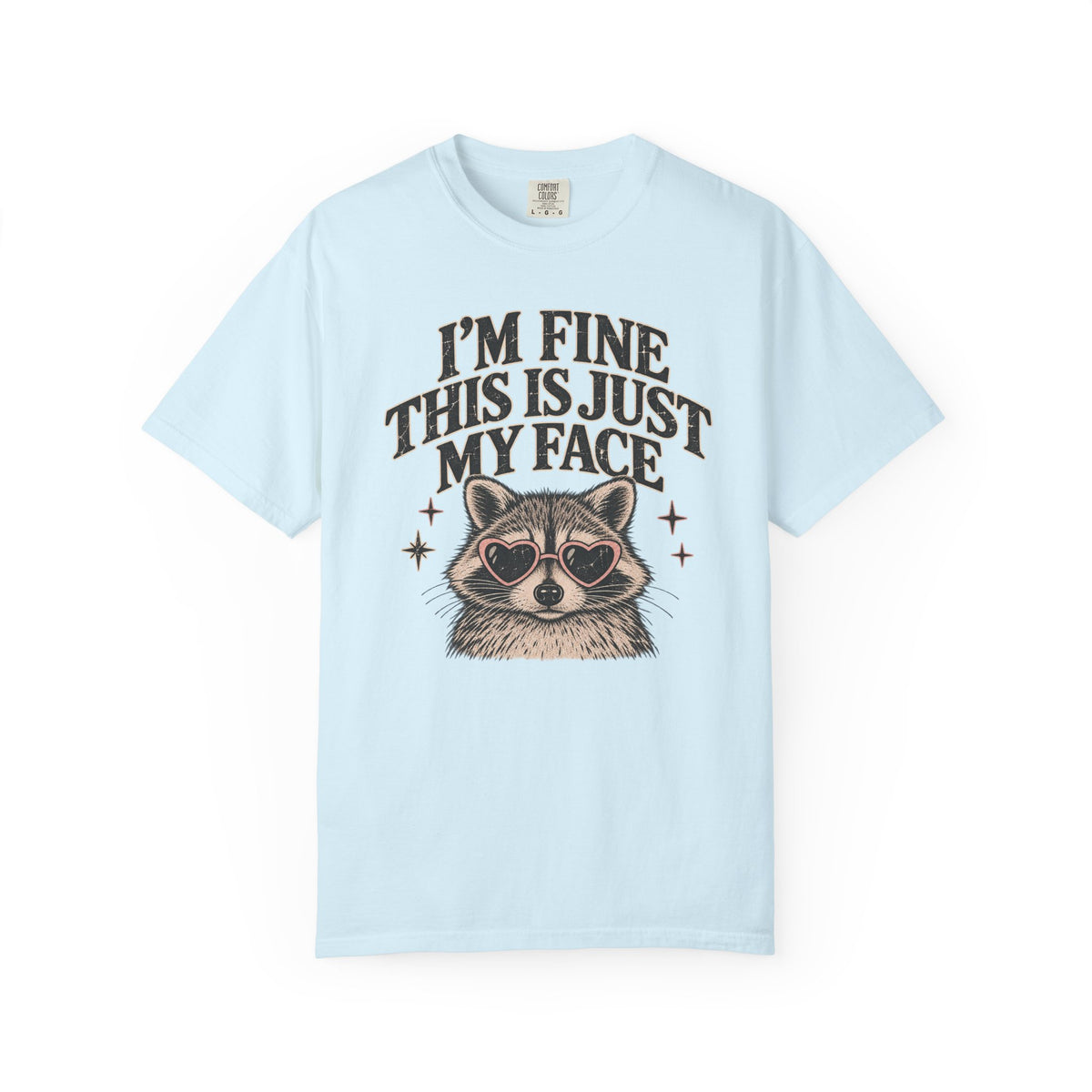 I'm Fine This Is Just My Face Tee — Funny Raccoon Graphic T-Shirt