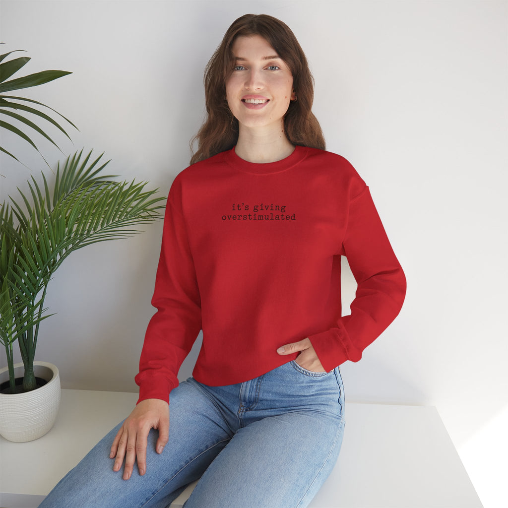 Crewneck Sweatshirt — "it's giving overstimulated" Minimal Text Casual Pullover