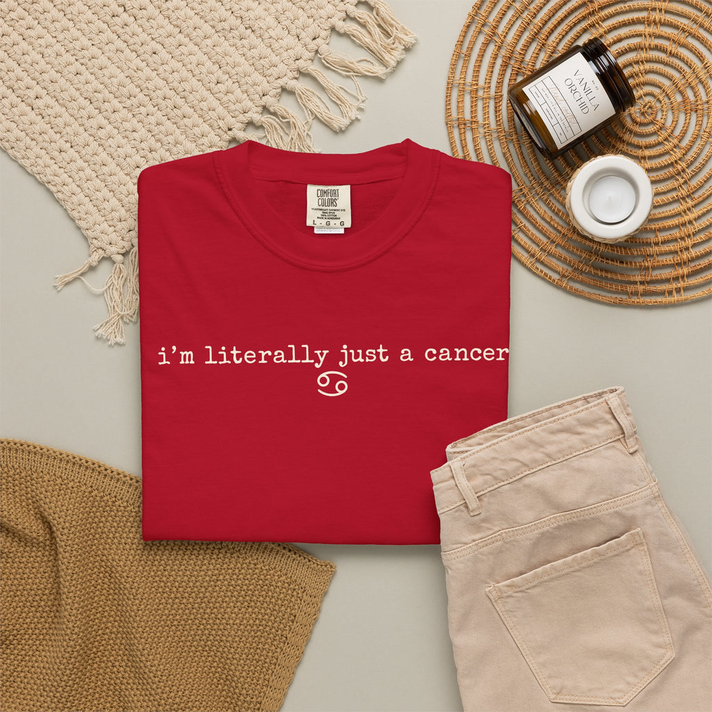 "I'm Literally Just a Cancer" Zodiac Tee