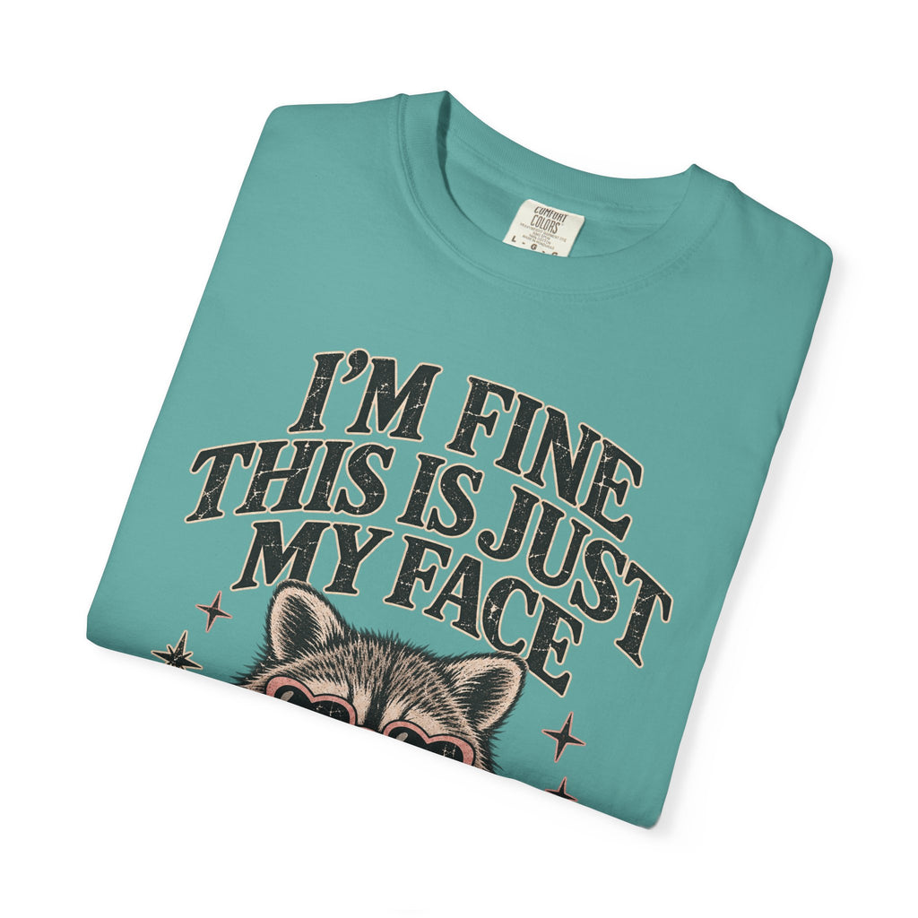 I'm Fine This Is Just My Face Tee — Funny Raccoon Graphic T-Shirt