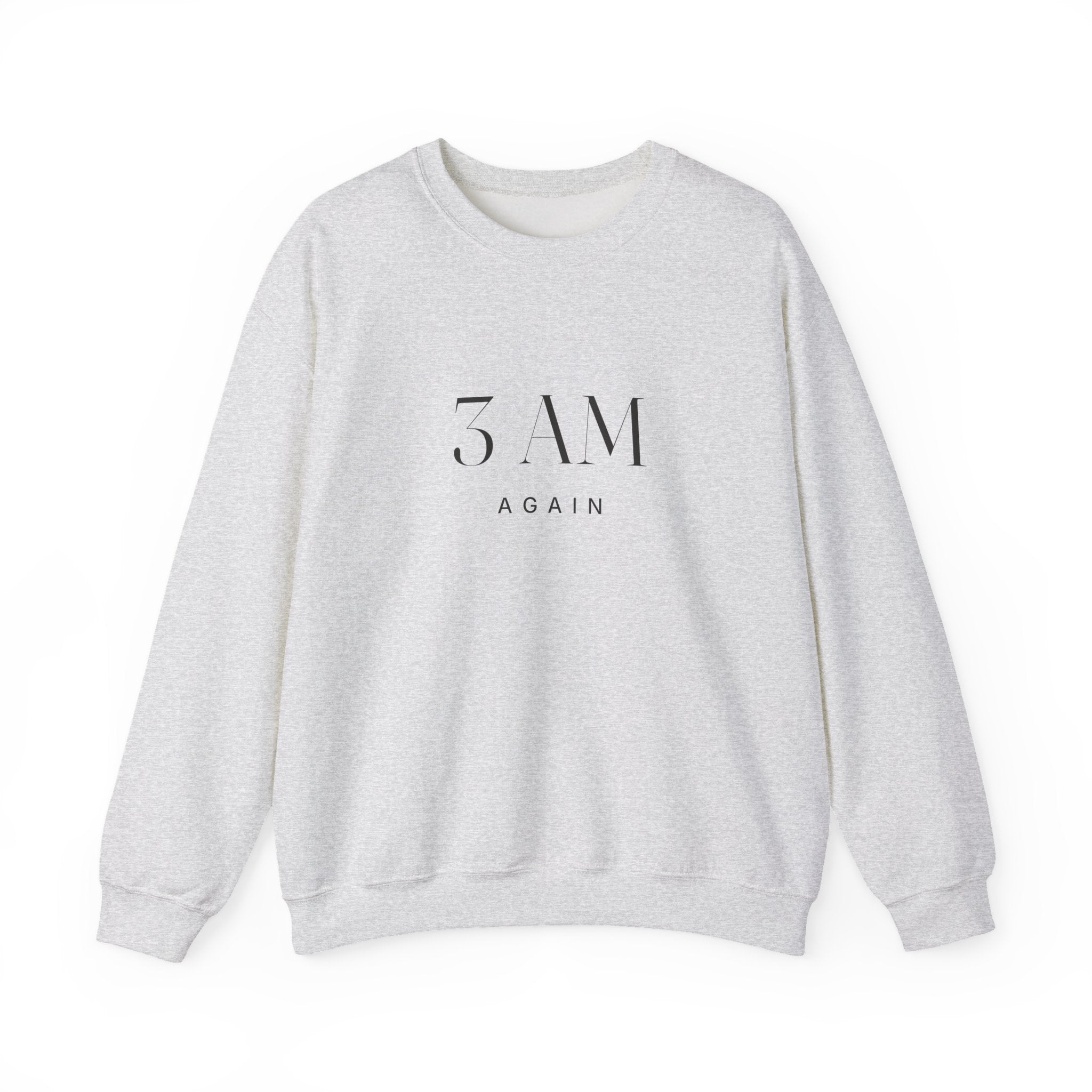 3 AM Again Sweatshirt