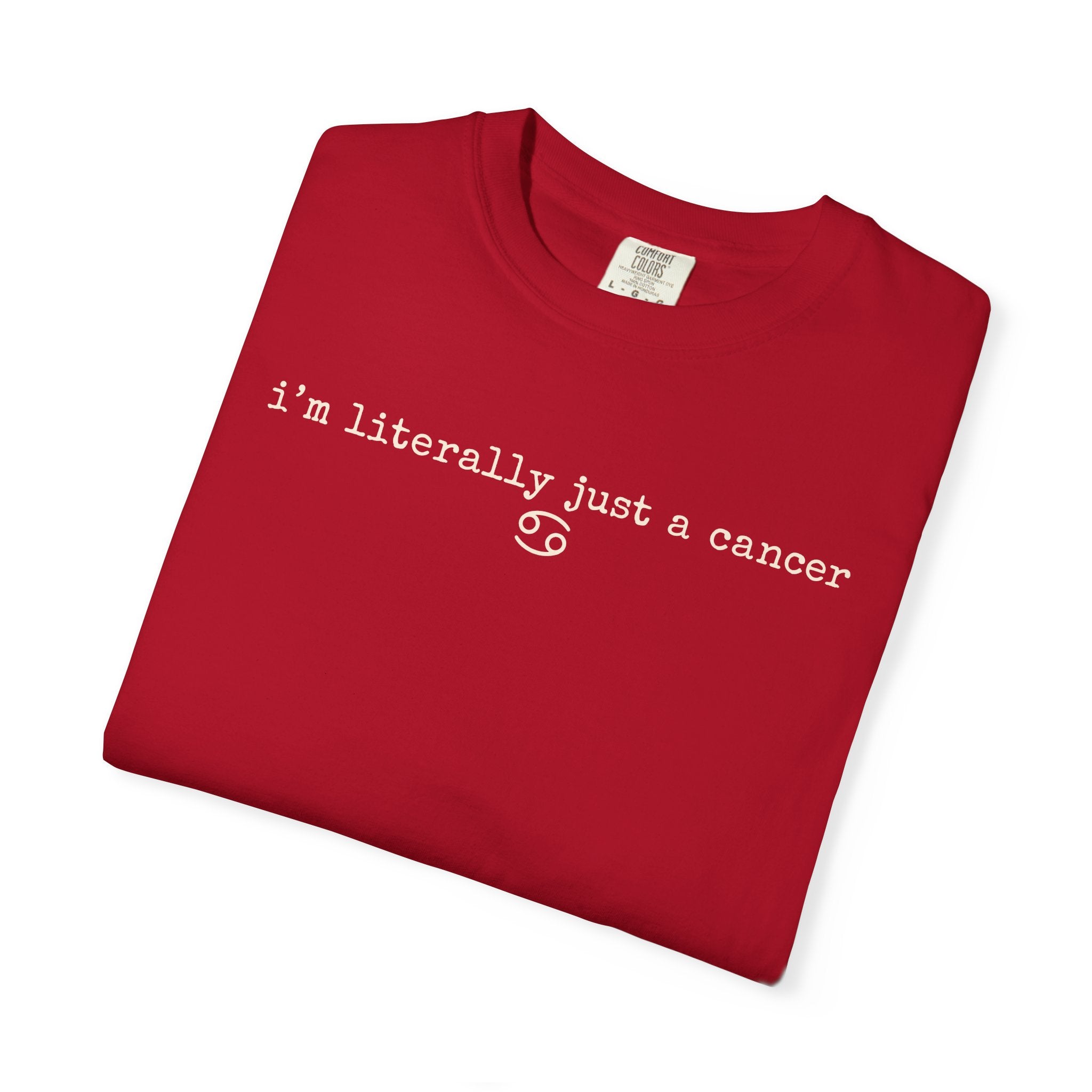 "I'm Literally Just a Cancer" Zodiac Tee