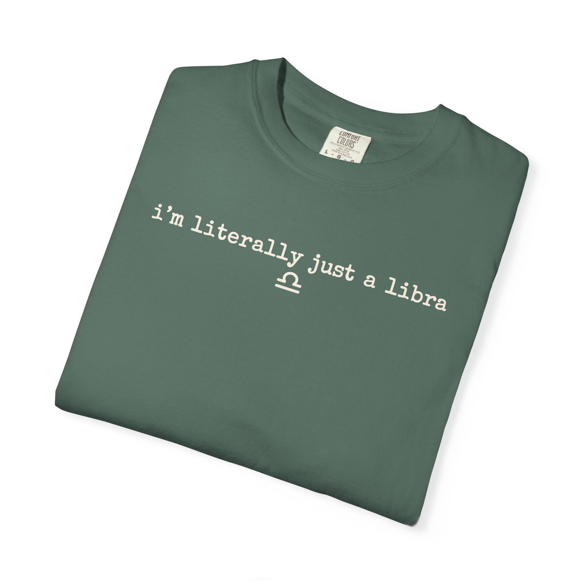 I'm Literally Just a Libra T-Shirt