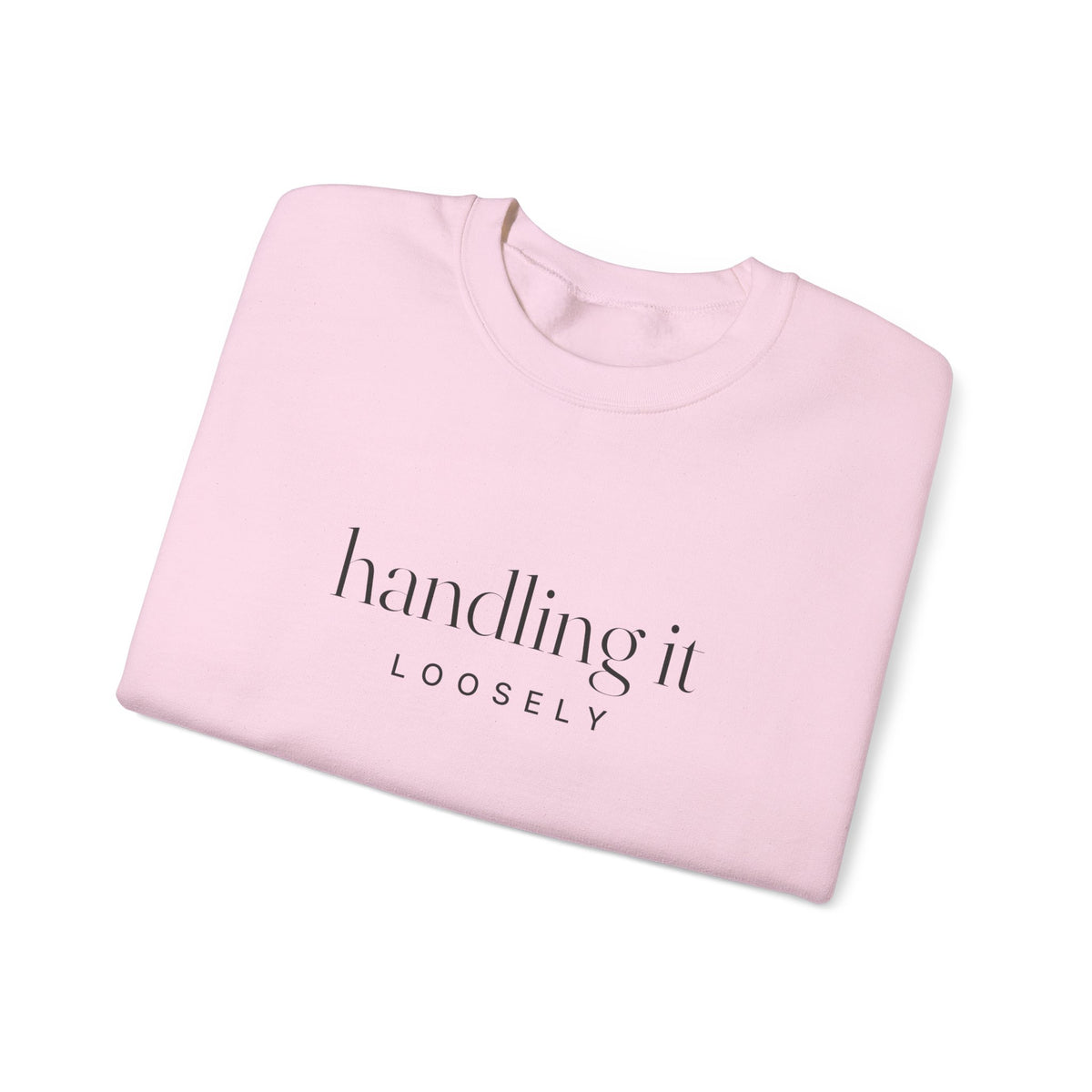 Handling It Loosely Sweatshirt