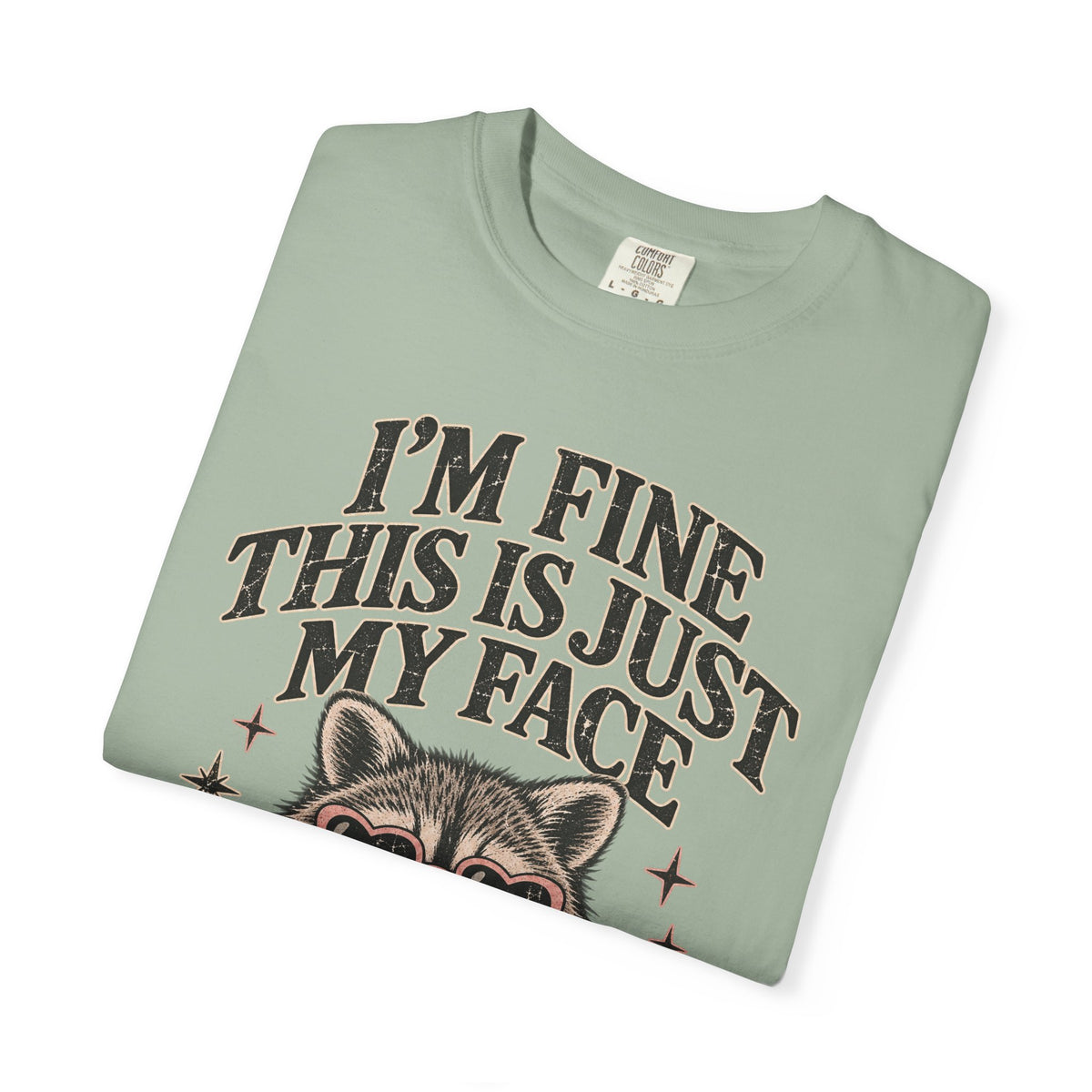 I'm Fine This Is Just My Face Tee — Funny Raccoon Graphic T-Shirt