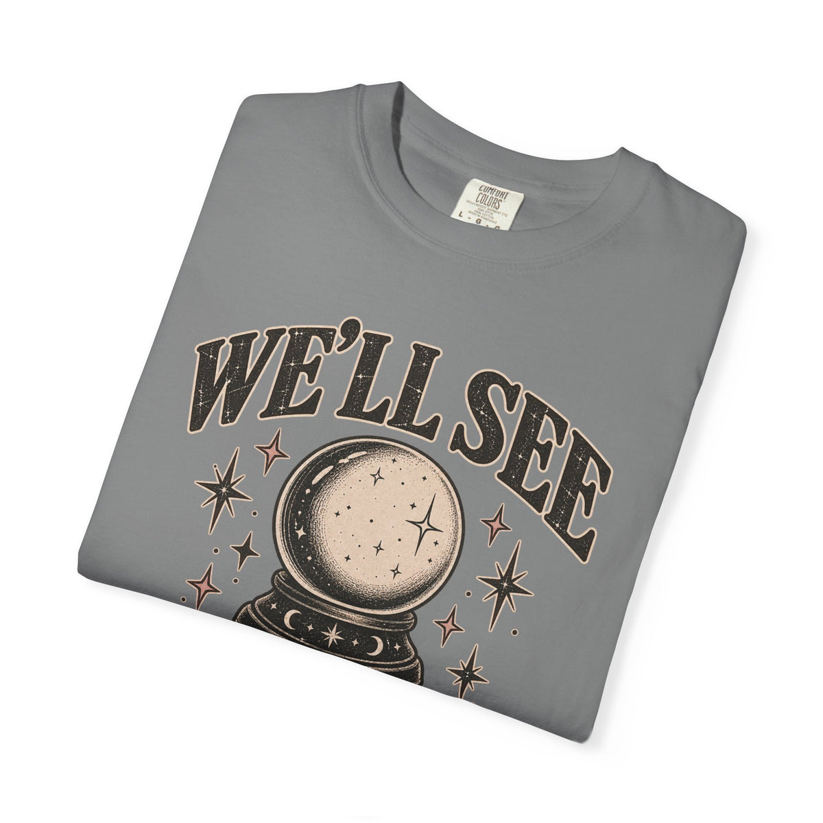 We'll See Crystal Ball Tee — Vintage Mystic Graphic T-Shirt