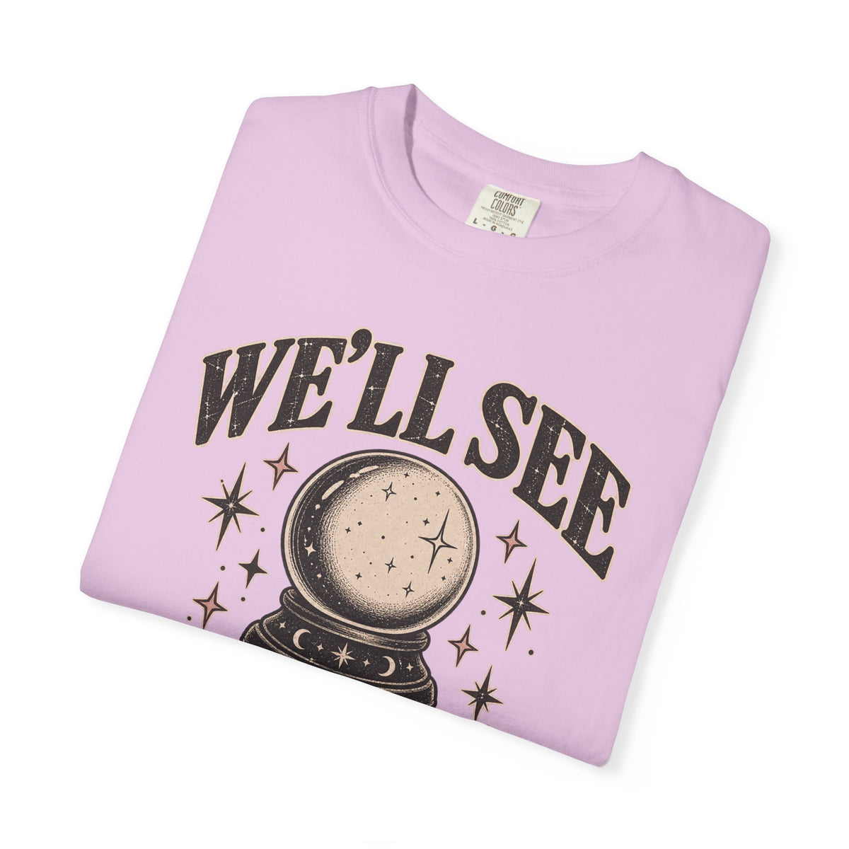 We'll See Crystal Ball Tee — Vintage Mystic Graphic T-Shirt
