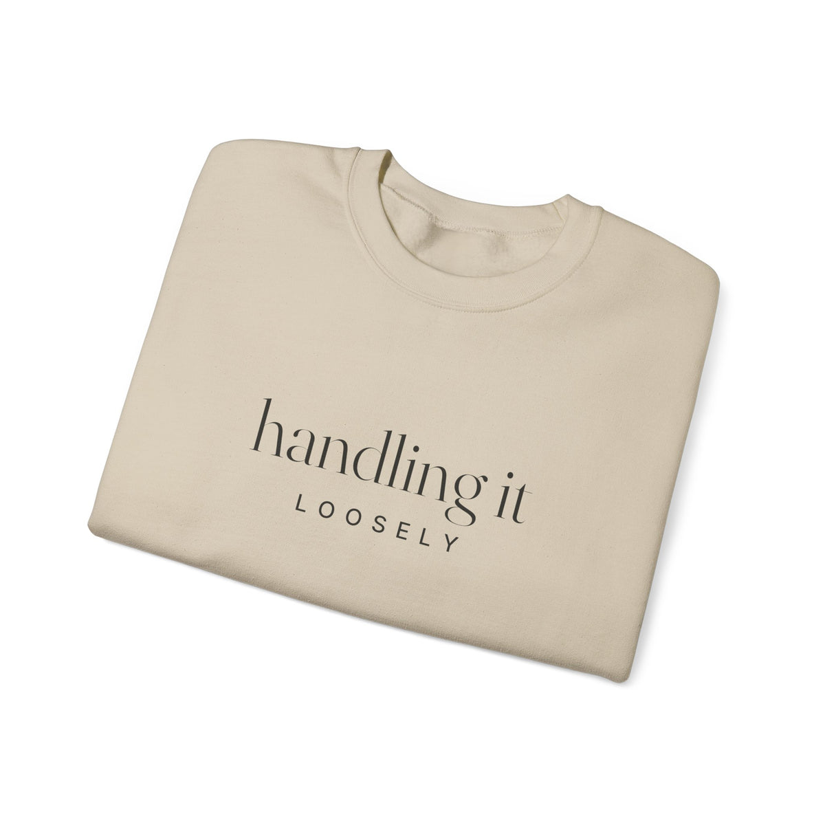 Handling It Loosely Sweatshirt