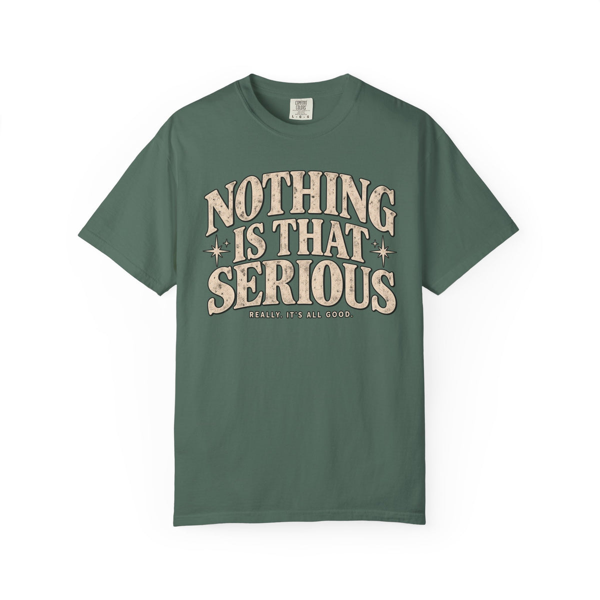 Nothing Is That Serious T-Shirt — Relaxed Vintage Graphic Tee