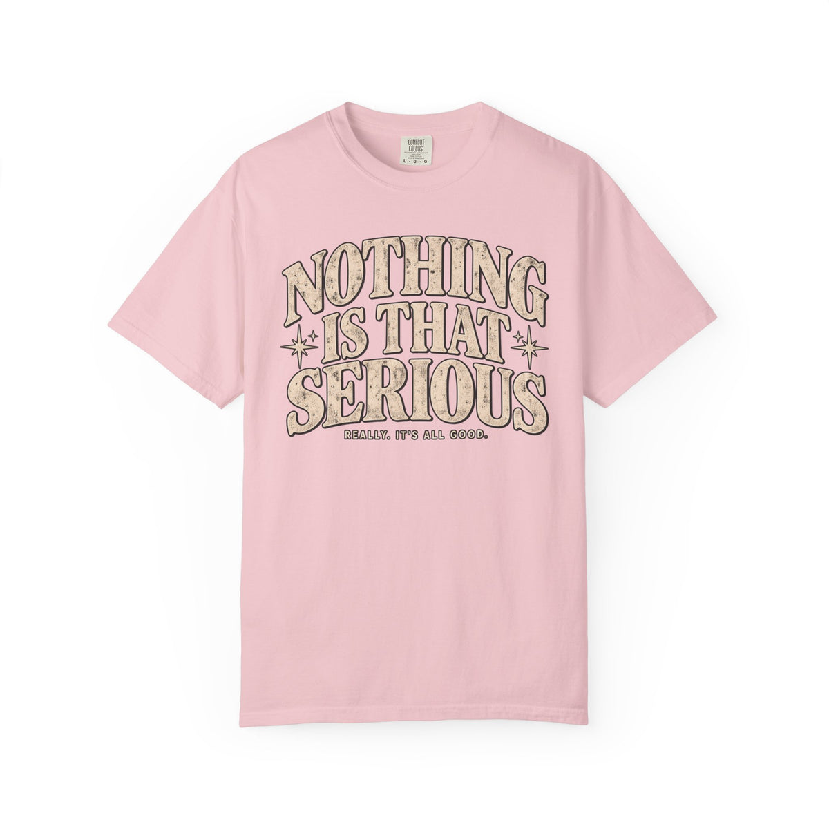 Nothing Is That Serious T-Shirt — Relaxed Vintage Graphic Tee