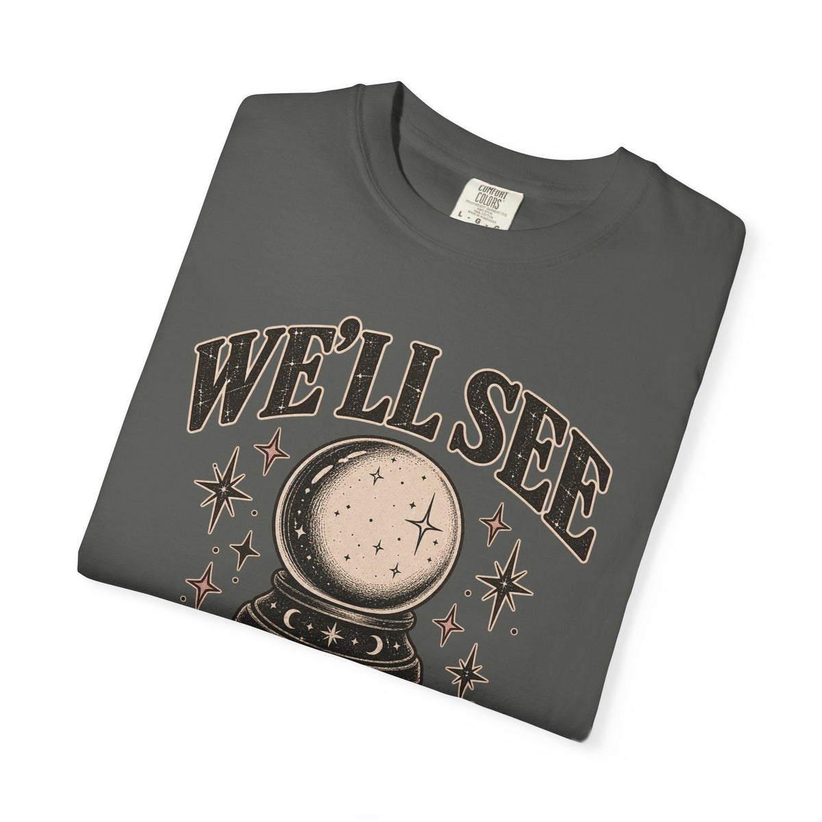 We'll See Crystal Ball Tee — Vintage Mystic Graphic T-Shirt