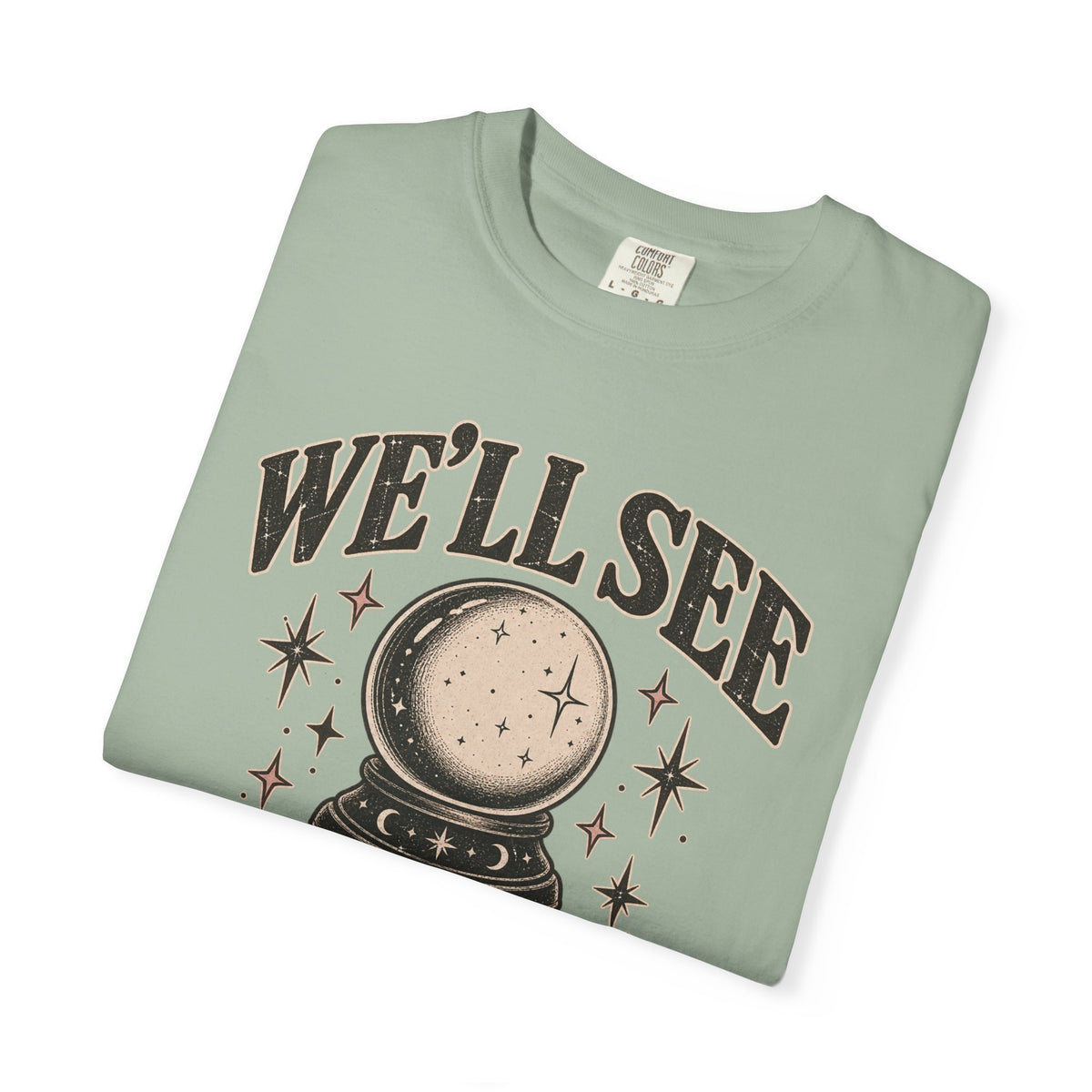 We'll See Crystal Ball Tee — Vintage Mystic Graphic T-Shirt