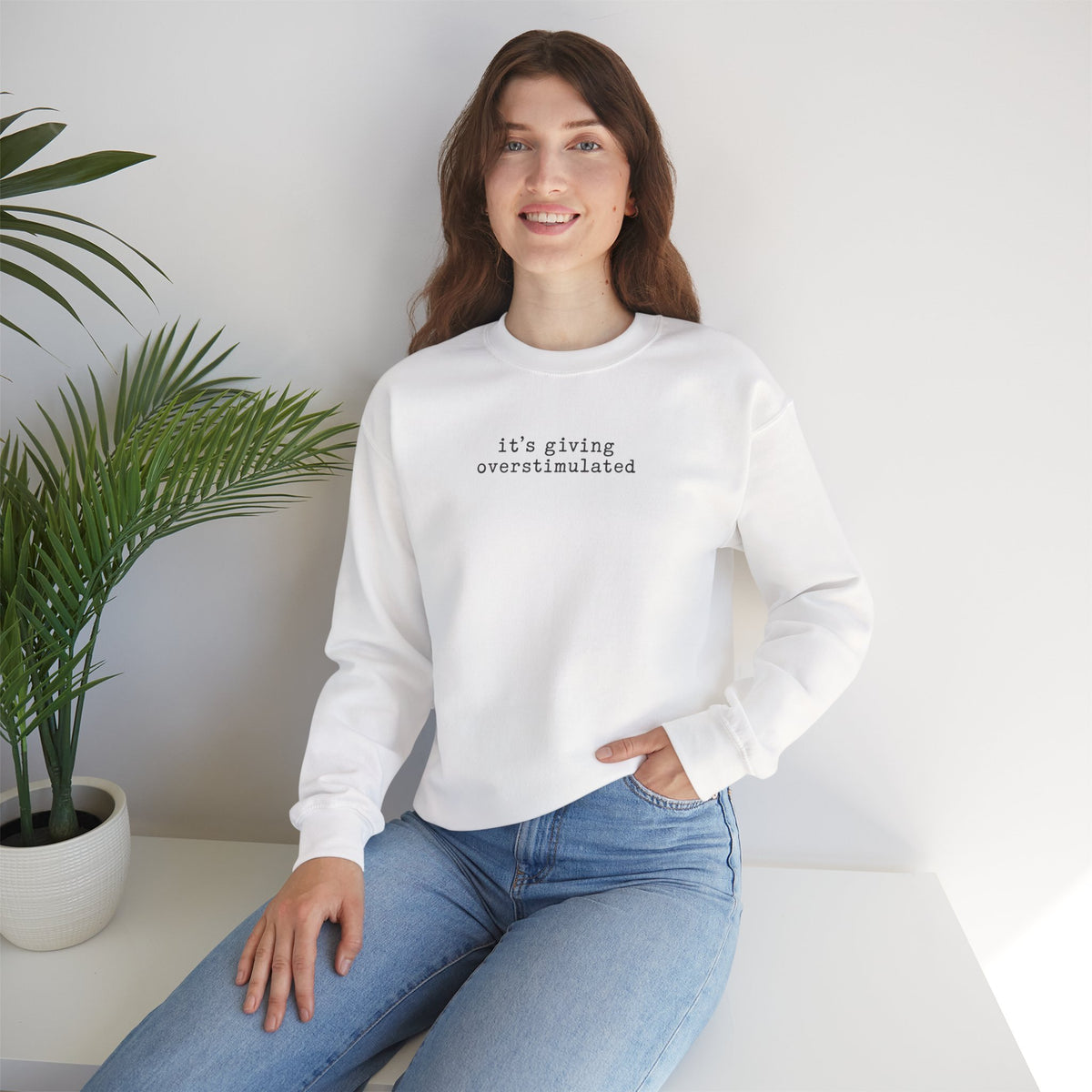 Crewneck Sweatshirt — "it's giving overstimulated" Minimal Text Casual Pullover
