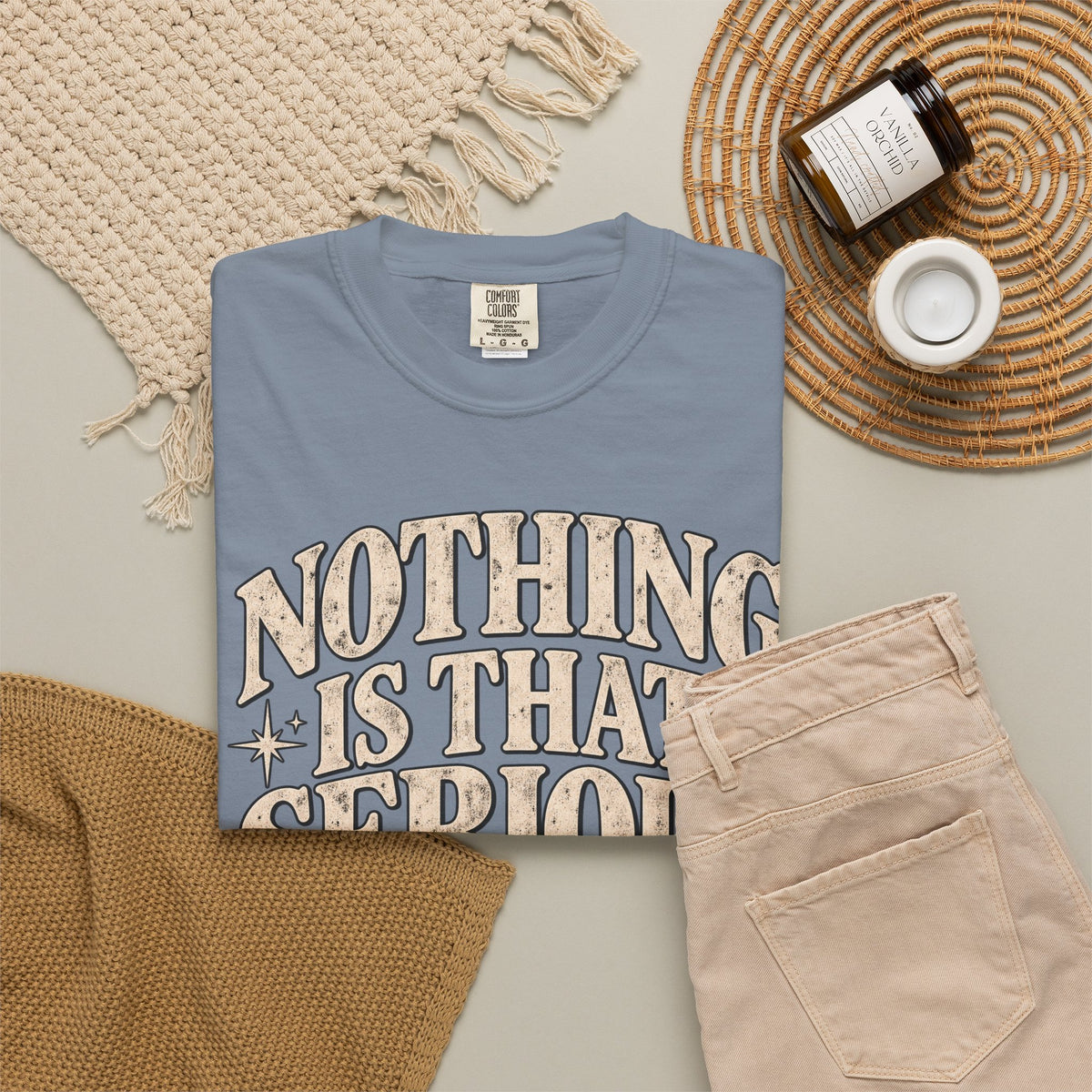 Nothing Is That Serious Tee — Vintage Garment-Dyed Graphic T-Shirt
