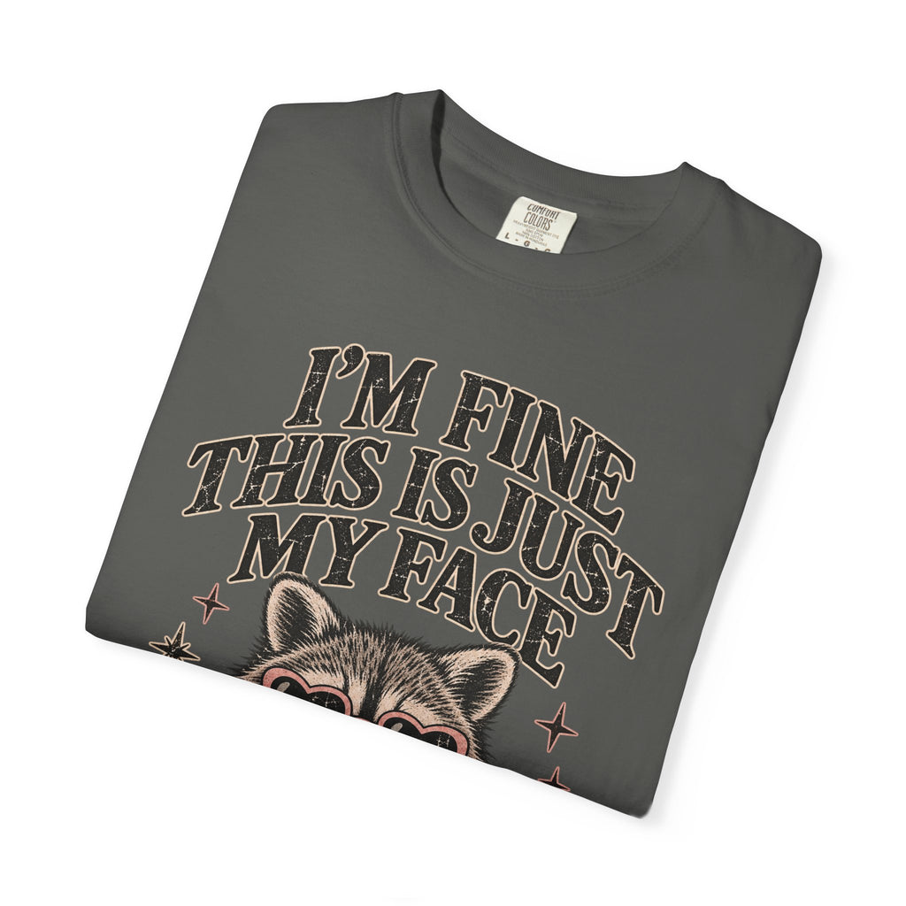 I'm Fine This Is Just My Face Tee — Funny Raccoon Graphic T-Shirt