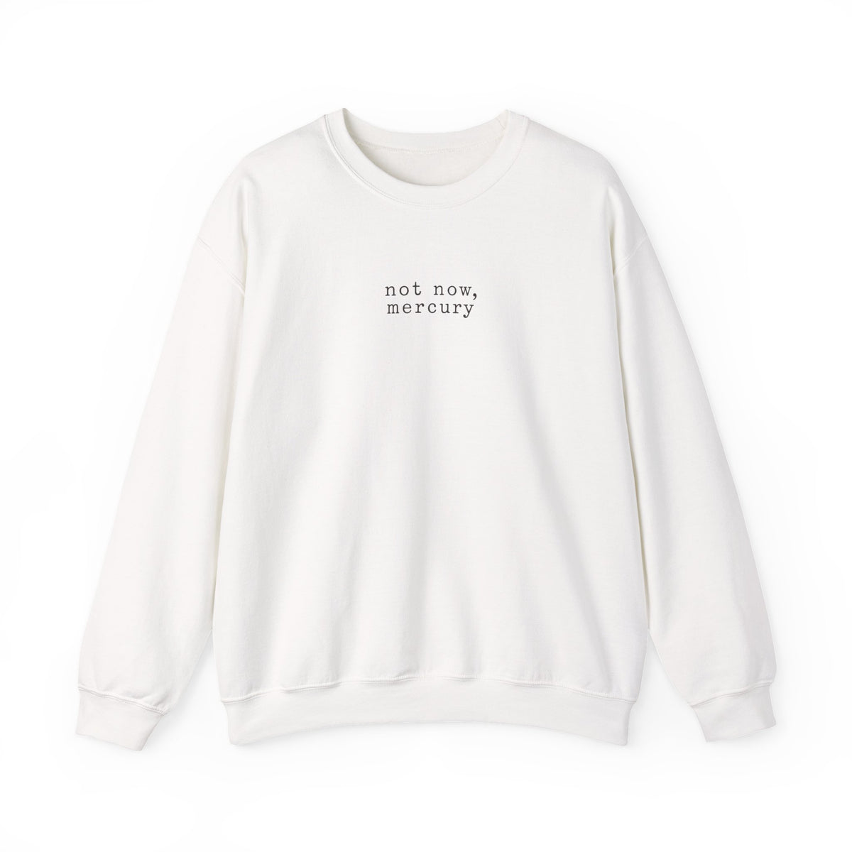 Not Now Mercury Crewneck — Mercury Retrograde Astrology Sweatshirt