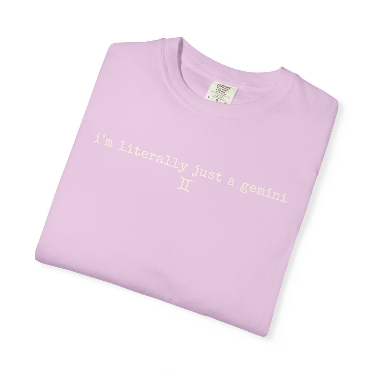 I'm Literally Just a Gemini Garment-Dyed T-Shirt — Minimal Natural Crewneck Tee