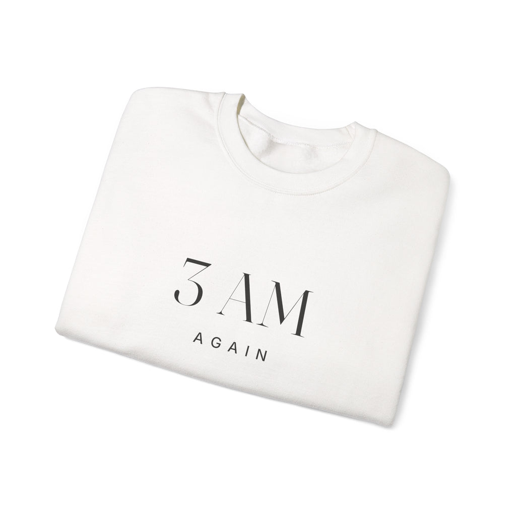 3 AM Again Sweatshirt