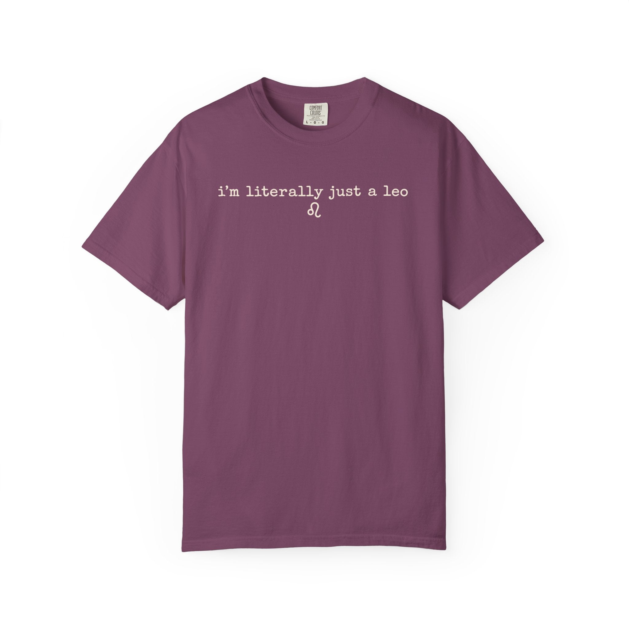 I'm Literally Just a Leo Classic Neutral Garment-Dyed T‑Shirt