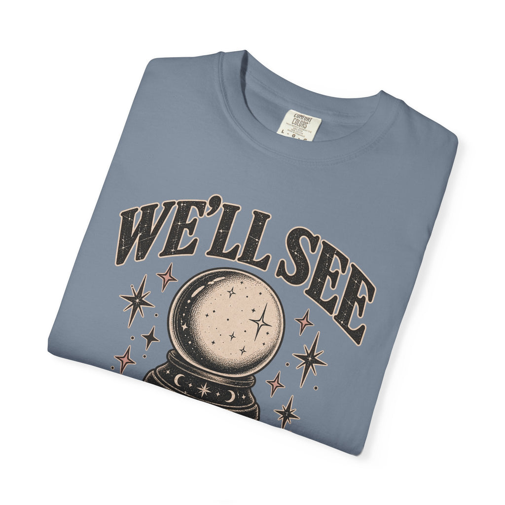 We'll See Crystal Ball Tee — Vintage Mystic Graphic T-Shirt