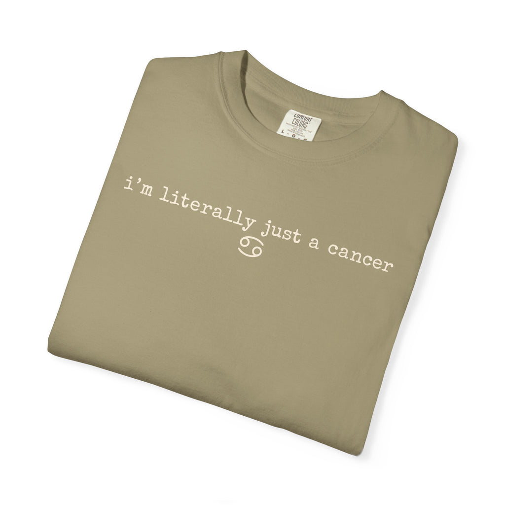 "I'm Literally Just a Cancer" Zodiac Tee