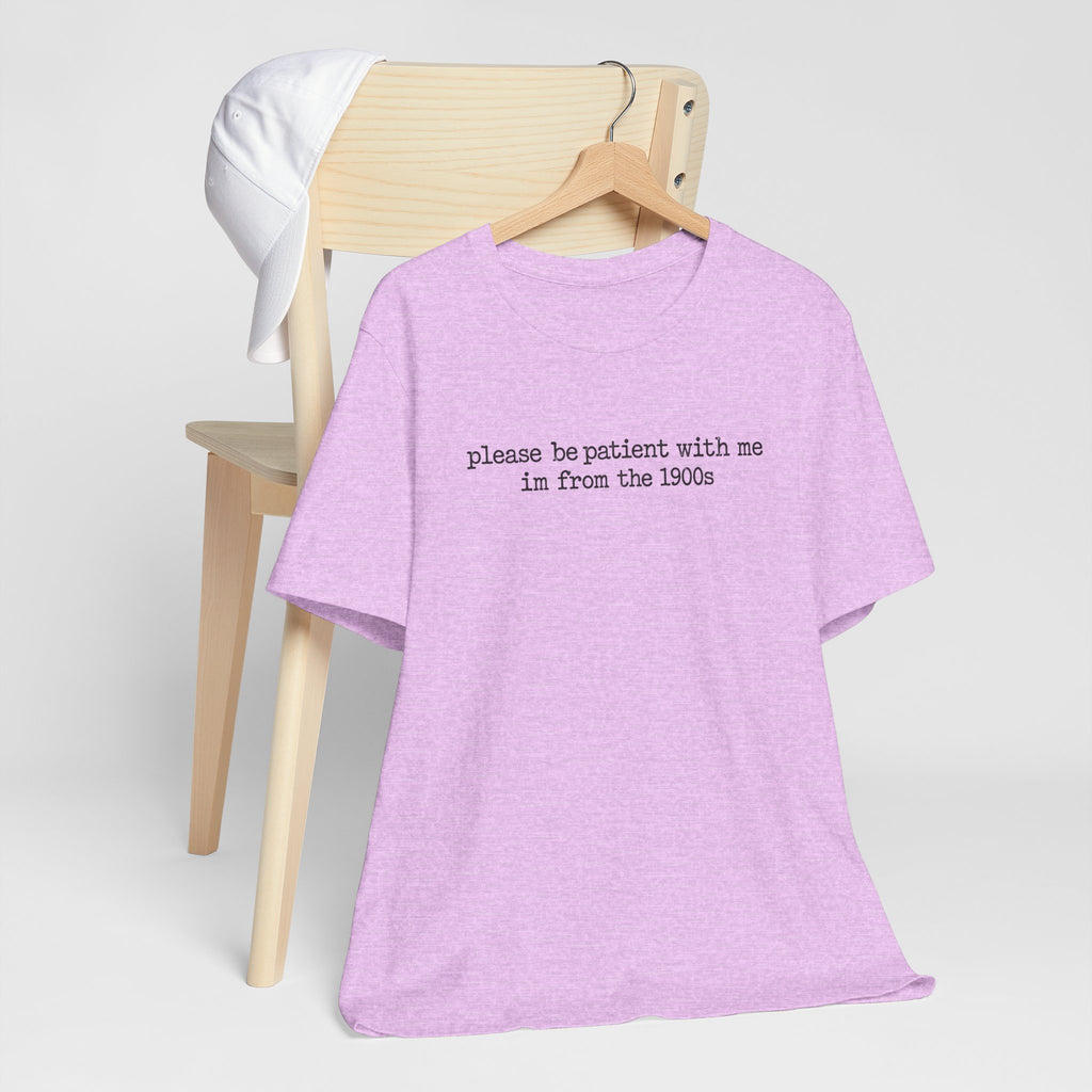 Vintage Vibe Tee — "please be patient with me im from the 1900s"
