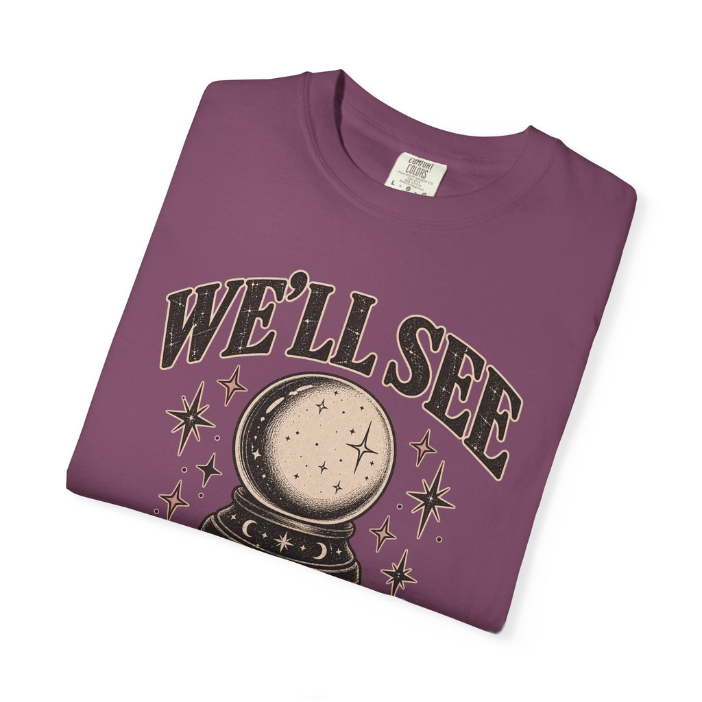 We'll See Crystal Ball Tee — Vintage Mystic Graphic T-Shirt