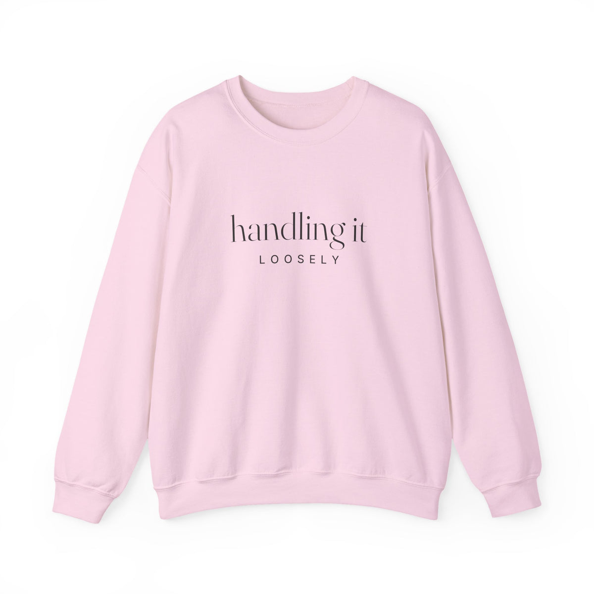 Handling It Loosely Sweatshirt