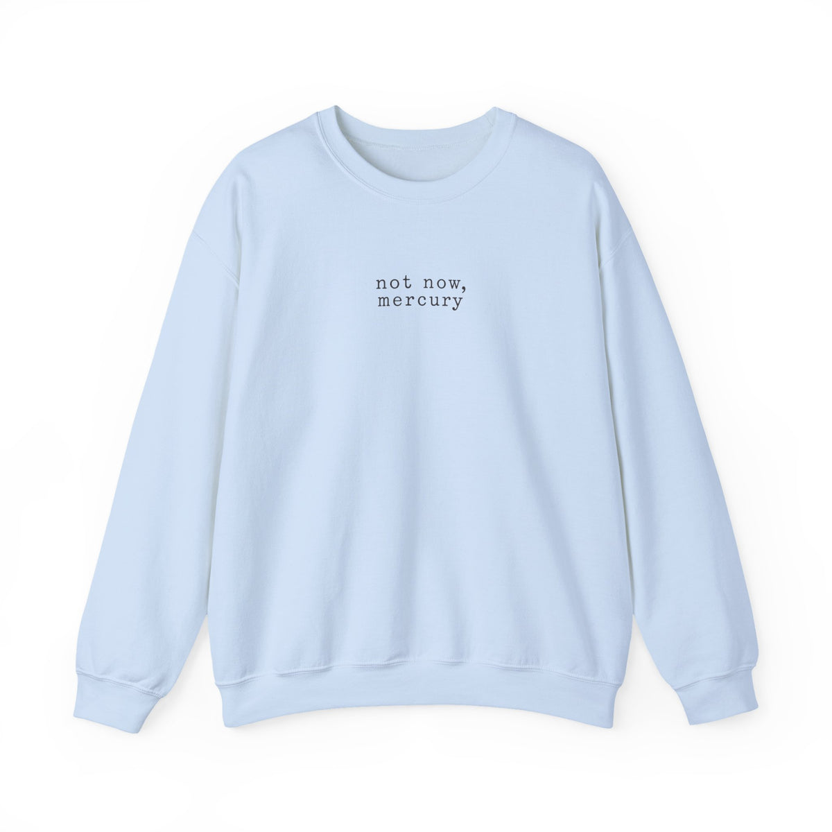 Not Now Mercury Crewneck — Mercury Retrograde Astrology Sweatshirt