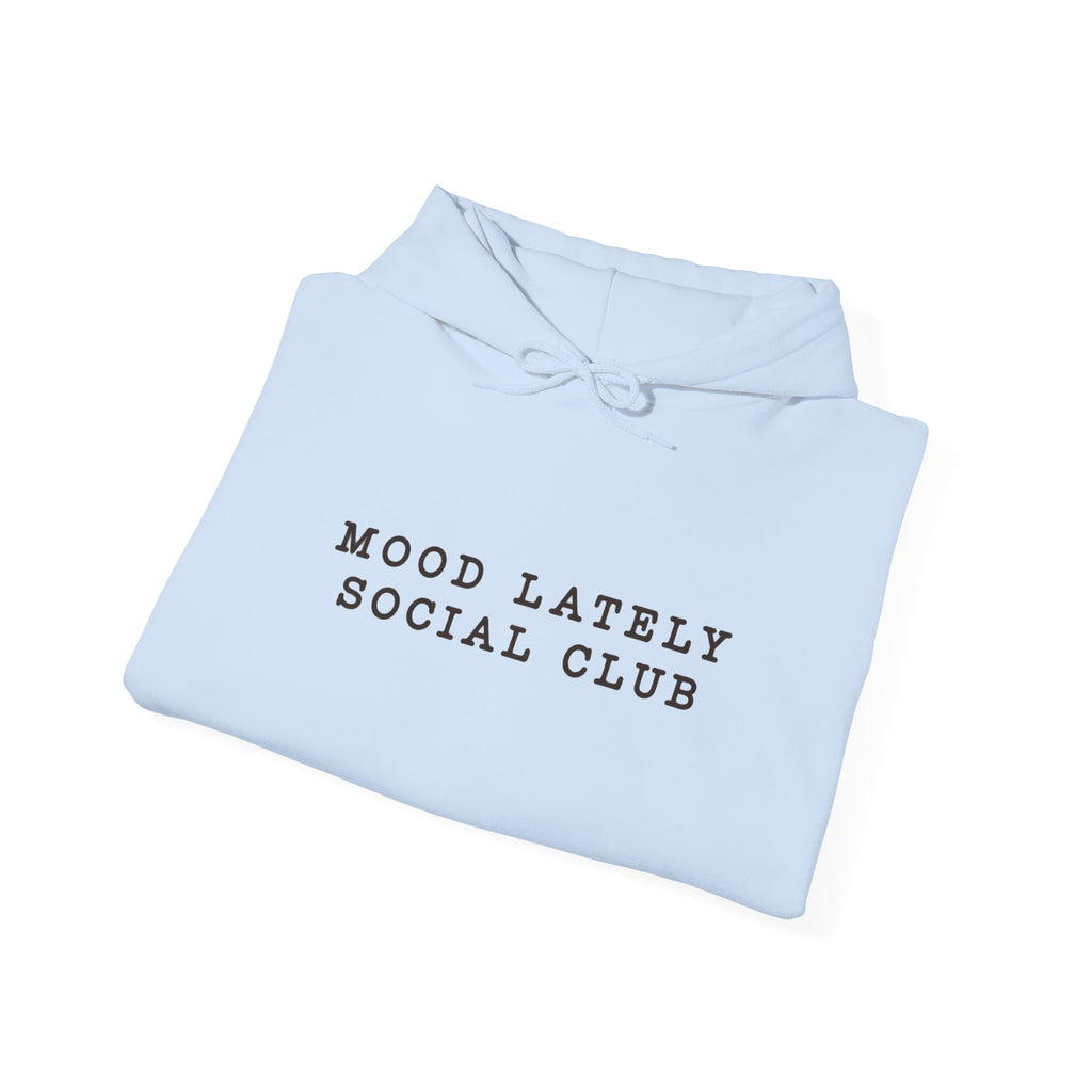 Mood Lately Social Club Hoodie — Minimal Text Graphic Pullover