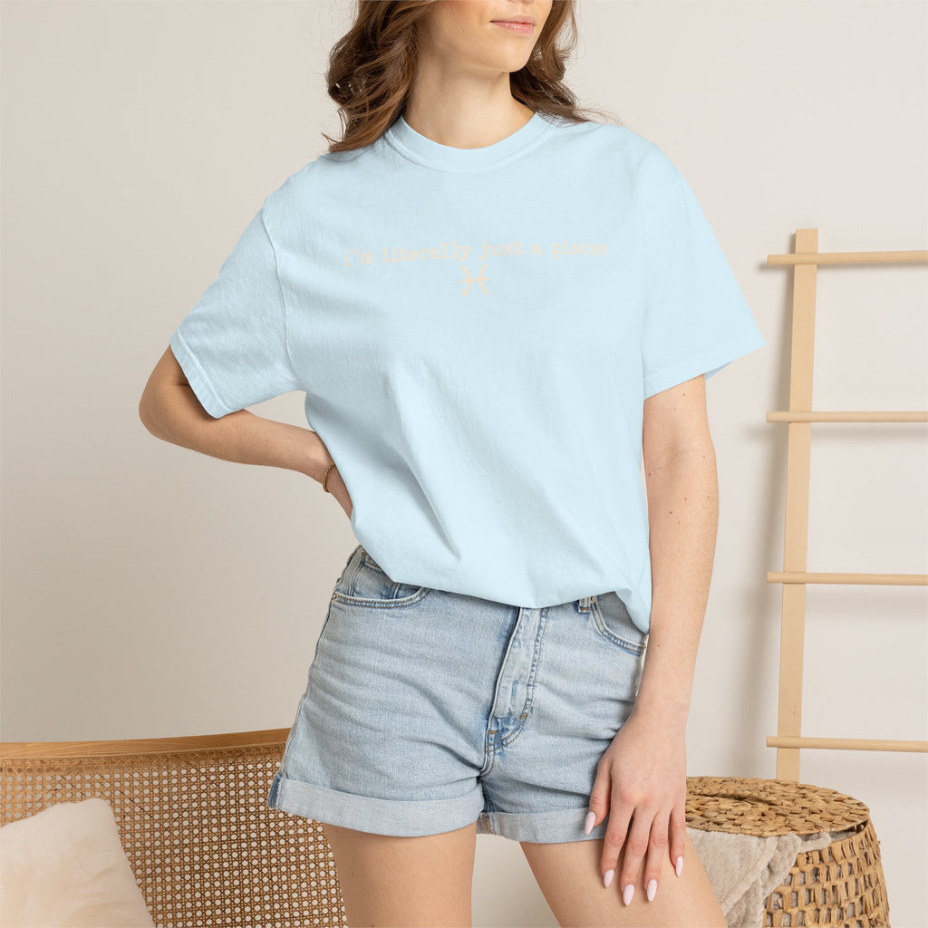 I'm Literally Just a Pisces Unisex Garment-Dyed T-Shirt