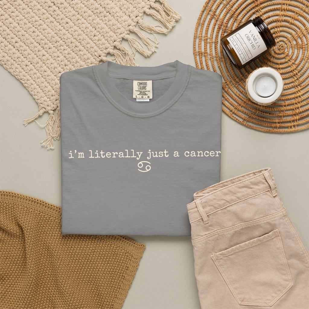"I'm Literally Just a Cancer" Zodiac Tee