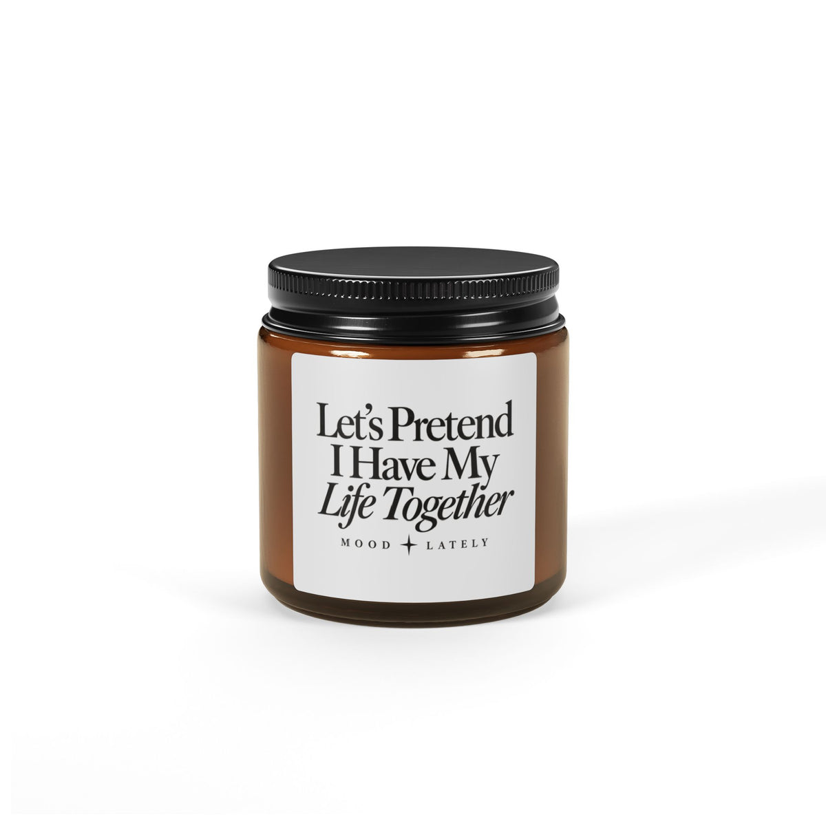 Let's Pretend I Have My Life Together — Funny Soy Candle