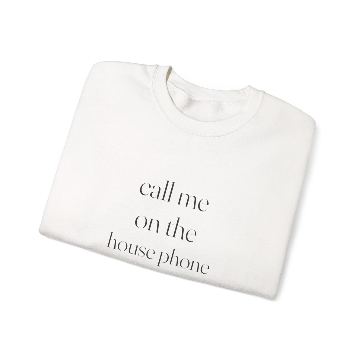 Call Me On The House Phone Sweatshirt