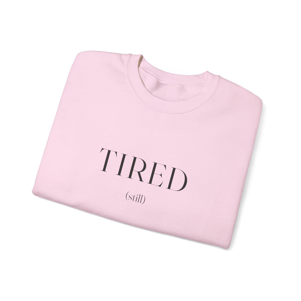 Tired Still Sweatshirt