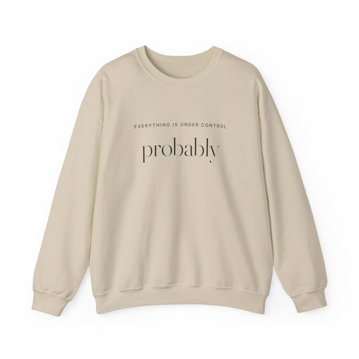 Everything Is Under Control Probably Sweatshirt
