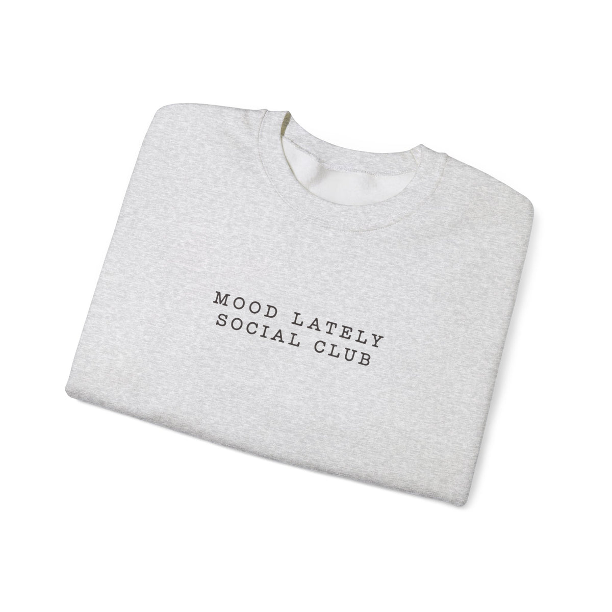 Mood Lately Social Club Crewneck — Minimal Text Sweatshirt