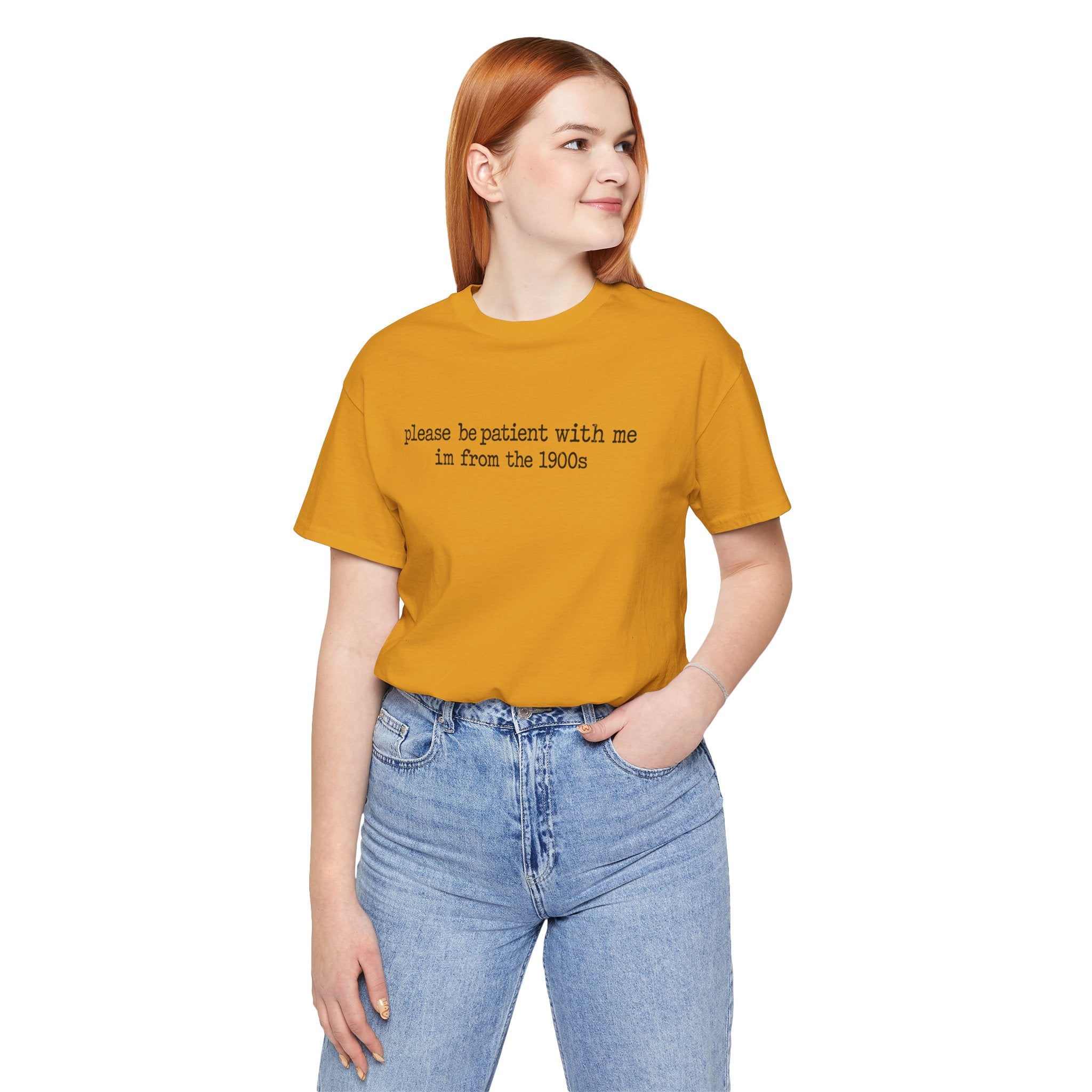Vintage Vibe Tee — "please be patient with me im from the 1900s"