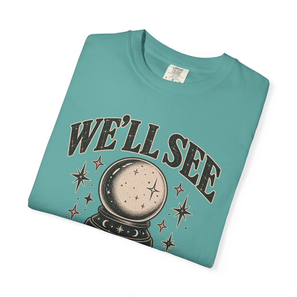We'll See Crystal Ball Tee — Vintage Mystic Graphic T-Shirt