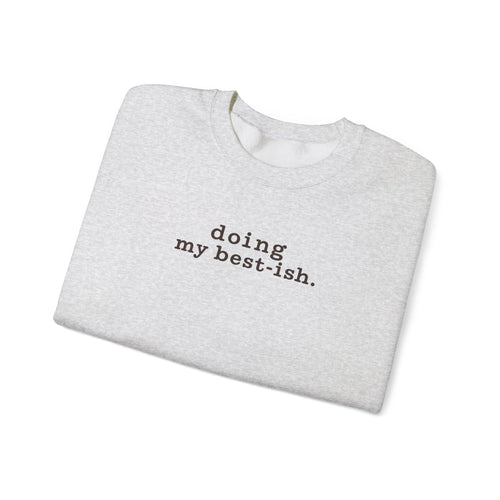 Doing My Best-ish Crewneck — Funny Minimal Sweatshirt