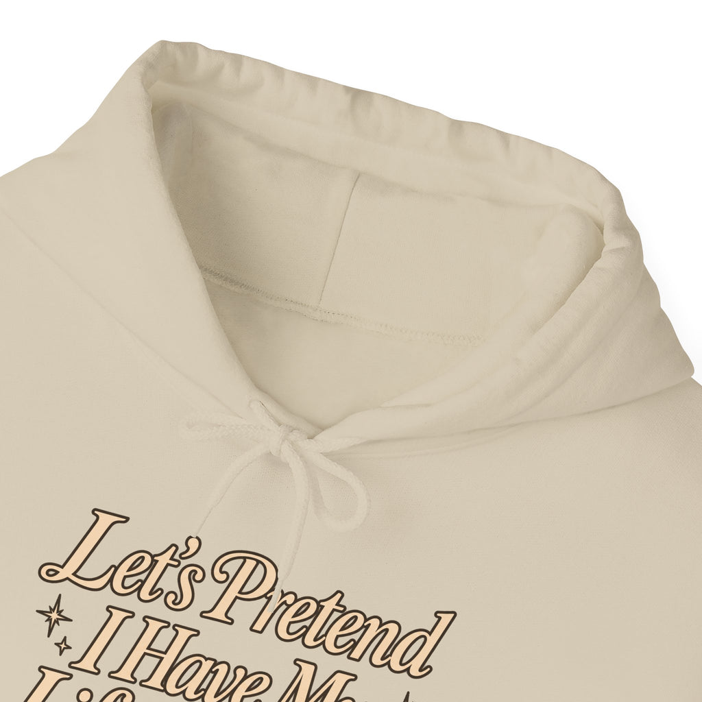 Let's Pretend I Have My Life Together Hoodie — Funny Graphic Pullover