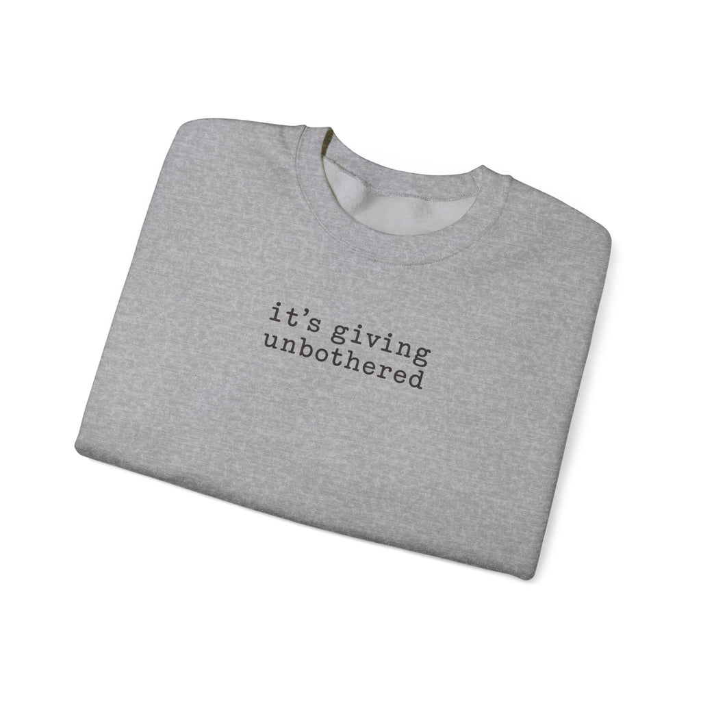 Crewneck Sweatshirt — "it's giving unbothered" Minimal Graphic Pullover